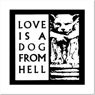 Love is a dog from Hell t shirt Posters and Art